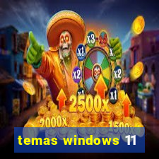 temas windows 11